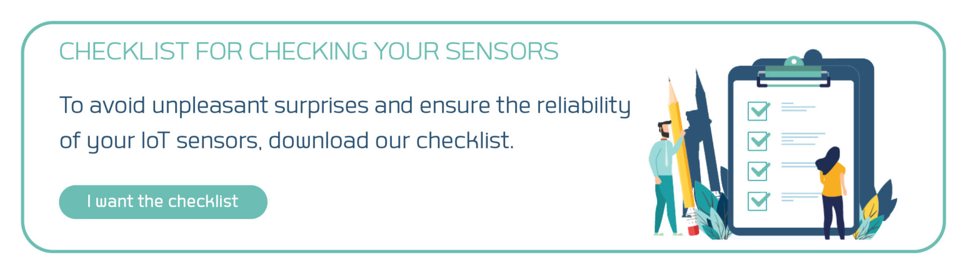 Download the checklist of essential points to check to ensure the long-term reliability of your IoT installations.